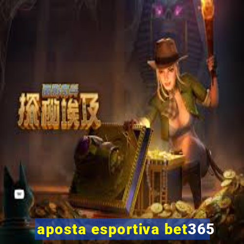 aposta esportiva bet365